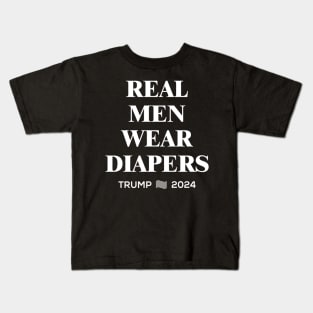 Real Men Wear Diapers | Trump 2024 Kids T-Shirt